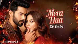 Mera Hua Lyrics (Ek Deewane Ki Deewaniyat)-2025