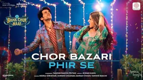 Chor Bazari Phir Se Lyrics (Bhool Chuk Maaf) - 2025