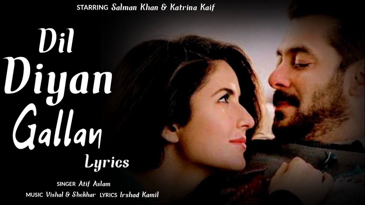 Dil Diyan Gallan Lyric (Tiger Zinda Hai) - 2017