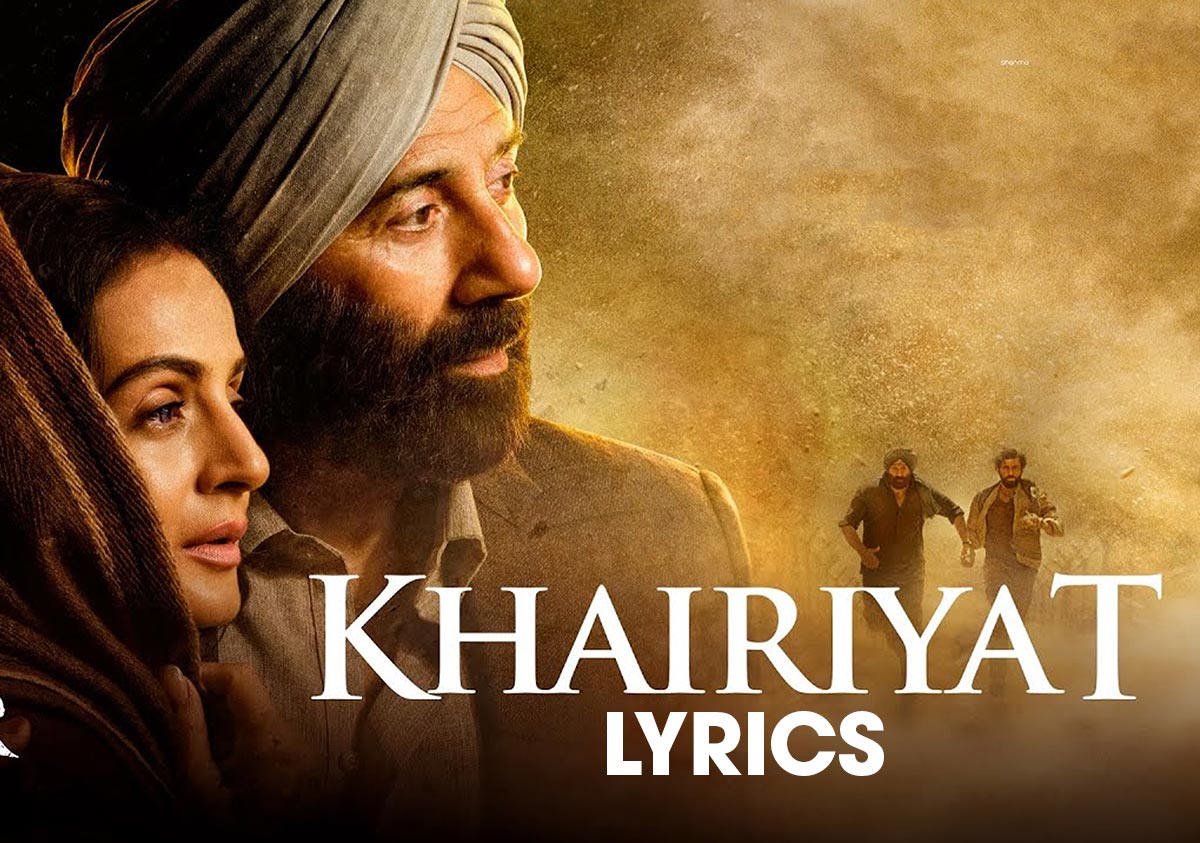 Khairiyat Lyrics (Gadar 2) - 2023