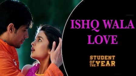 Ishq Wala Love Lyrics (Student of the Year) - 2012