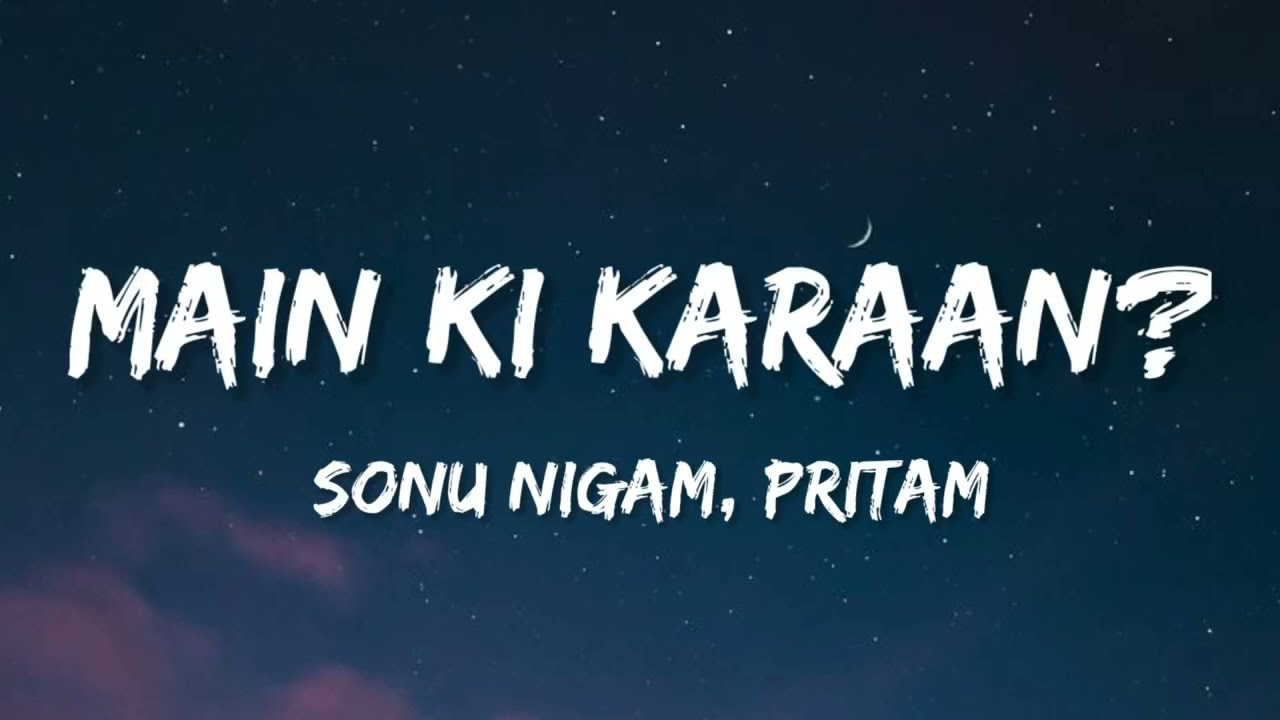 Main Ki Karaan Lyrics in Hindi