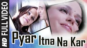 Pyar Itna Na Kar Lyrics in Hindi