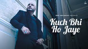 Kuch Bhi Ho Jaye Lyrics in Hindi