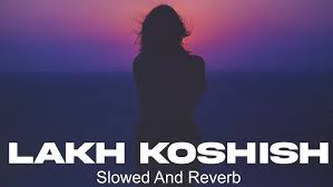 Lakh Koshish Lyrics in Hindi