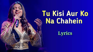 Tu Kisi Aurr Ko Na Chaheinn Lyrics in Hindi
