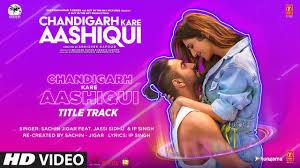 Chandigarh Kare Aashiqui (Title Track)